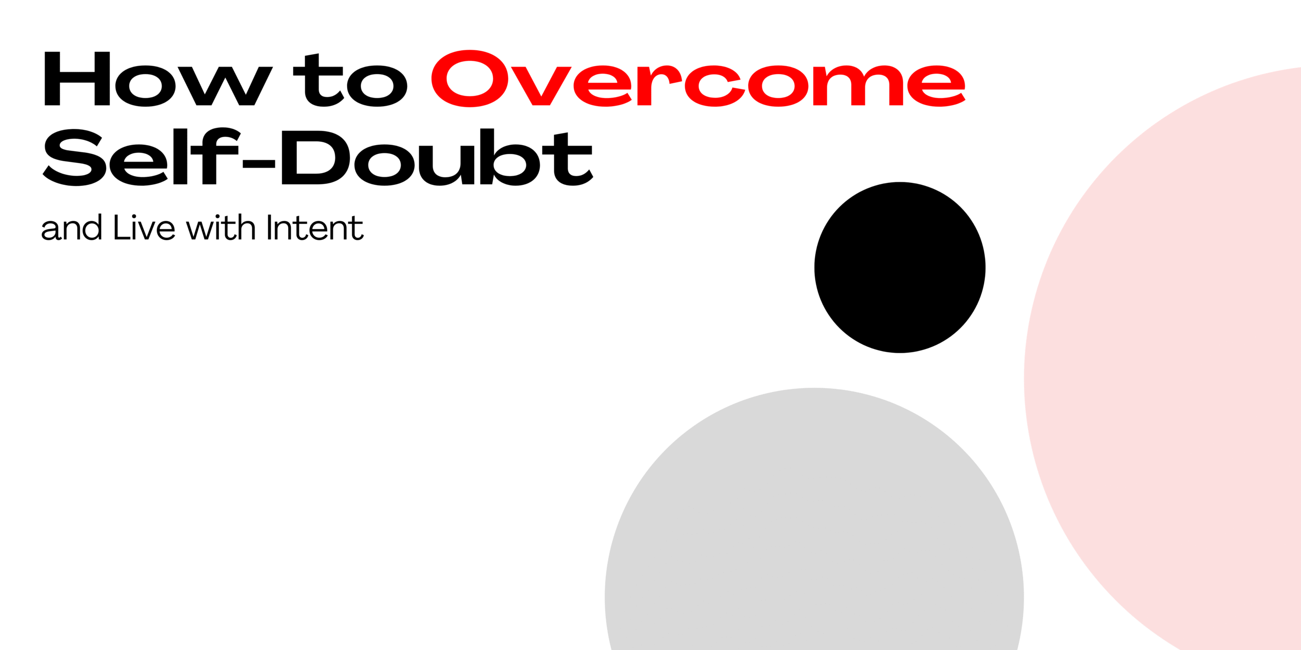 How to Overcome Self-Doubt - Blog by Catherine Wall a Life Coach for Women